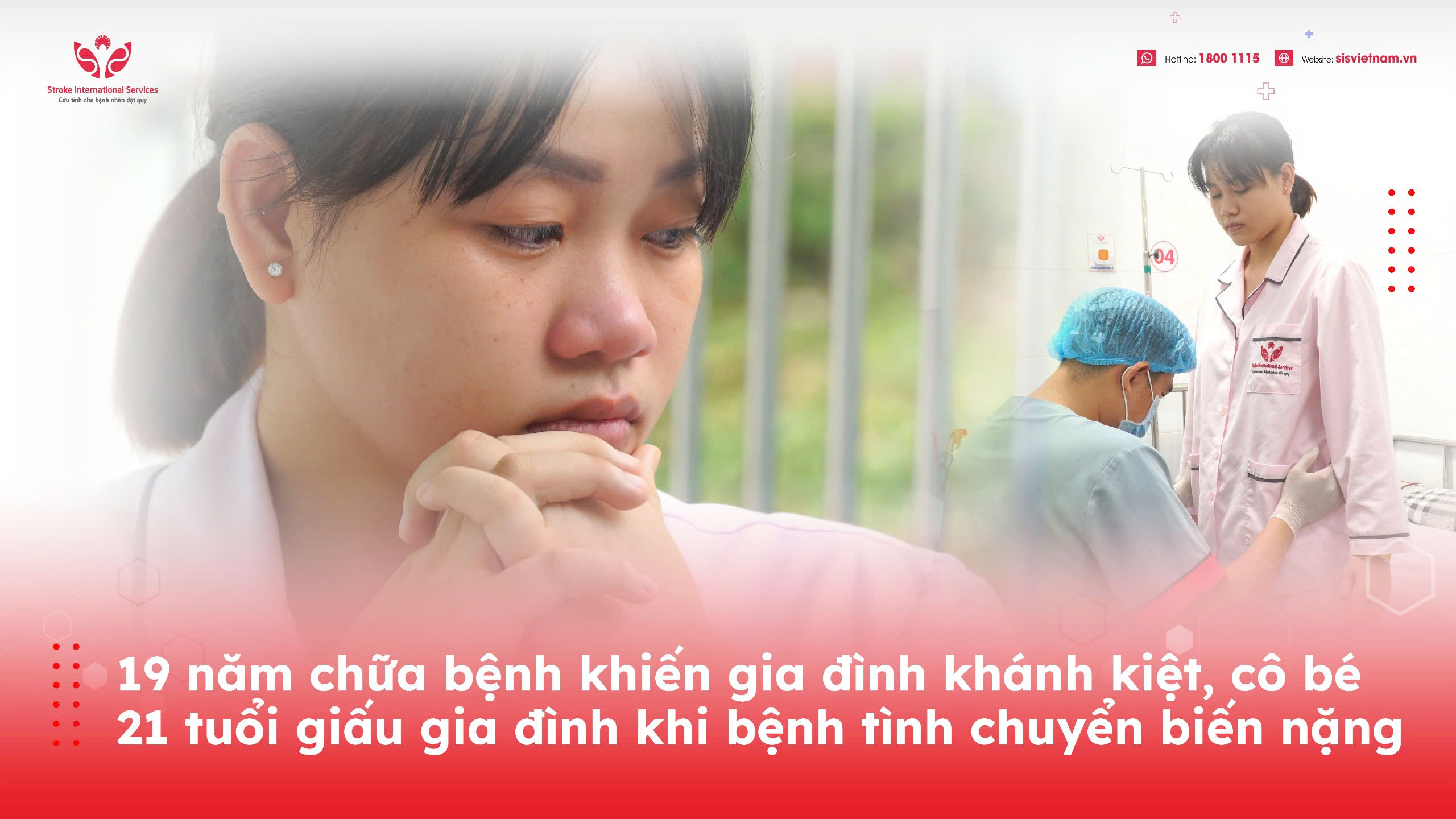 19 năm chữa bệnh khiến gia đình khánh kiệt, cô bé 21 tuổi giấu gia đình khi bệnh chuyển biến nặng
